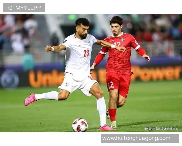 伊朗与叙利亚足球赛精彩进球过程全记录与分析 伊朗与叙利亚足球赛精彩进球过程全记录与分析